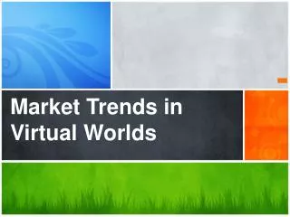 Market Trends in Virtual Worlds