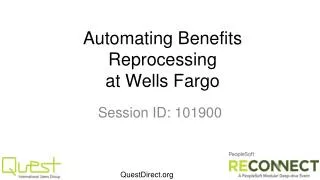 Automating Benefits Reprocessing at Wells Fargo