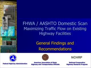 FHWA / AASHTO Domestic Scan Maximizing Traffic Flow on Existing Highway Facilities General Findings and Recommendations