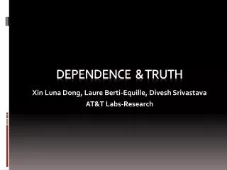 Dependence &amp; TRUTH