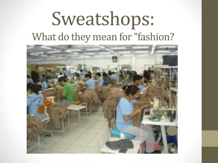sweatshops what do they mean for fashion