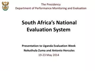 Presentation to Uganda Evaluation Week Nokuthula Zuma and Antonio Hercules 19-23 May 2014