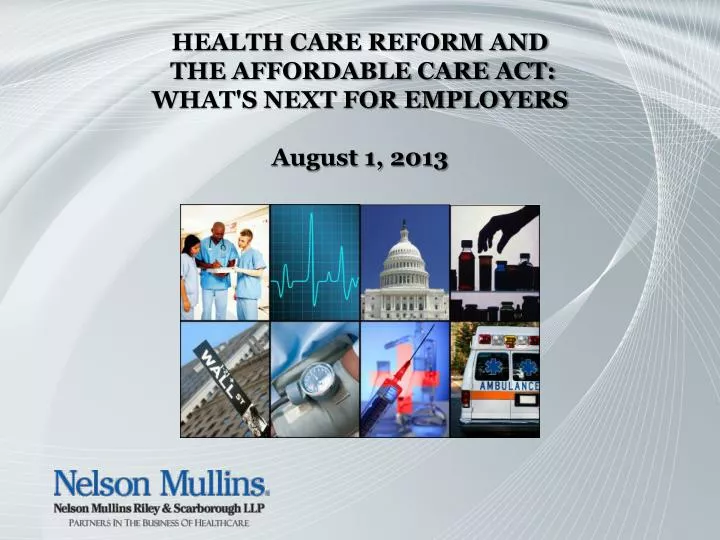 health care reform and the affordable care act what s next for employers august 1 2013