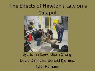 The Effects of Newton’s Law on a Catapult