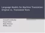 Language Models for Machine Translation: Original vs. Translated Texts - slide 1