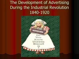 The Development of Advertising During the Industrial Revolution 1840-1920
