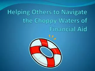 Helping Others to Navigate the Choppy Waters of Financial Aid