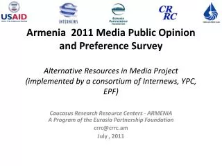 Caucasus Research Resource Centers - ARMENIA A Program of the Eurasia Partnership Foundation crrc@crrc.am July , 2011