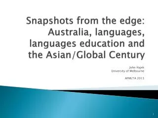 Snapshots from the edge: Australia, languages, languages education and the Asian/Global Century