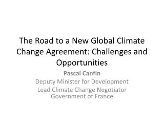 The Road to a New Global Climate Change Agreement: Challenges and Opportunities