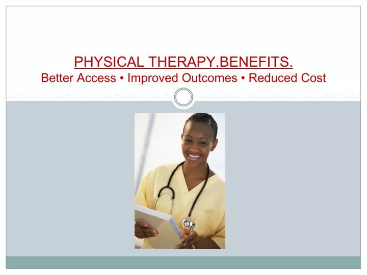 physical therapy benefits better access improved outcomes reduced cost