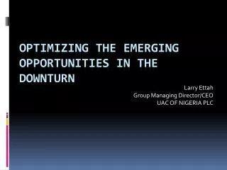 Optimizing the Emerging Opportunities in the Downturn