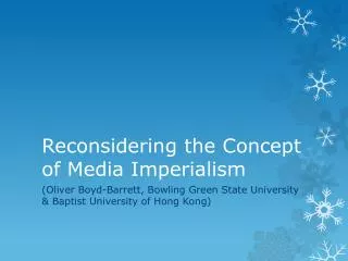 Reconsidering the Concept of Media Imperialism