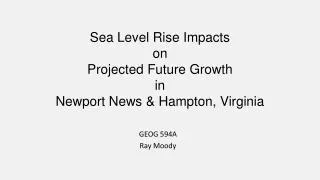 Sea L evel Rise Impacts on Projected Future Growth in Newport News &amp; Hampton, Virginia