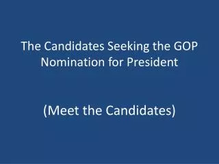 The Candidates Seeking the GOP Nomination for President