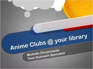 Anime Clubs @ your library