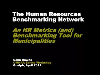 The Human Resources Benchmarking Network An HR Metrics ( and ) Benchmarking Tool for Municipalities