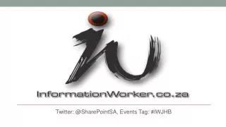 Twitter: @ SharePointSA , Events Tag : #IWJHB