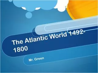 The Atlantic World 1492-1800
