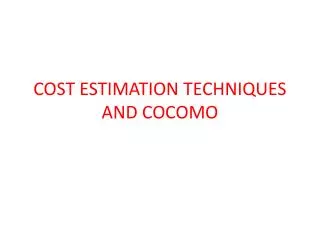 COST ESTIMATION TECHNIQUES AND COCOMO