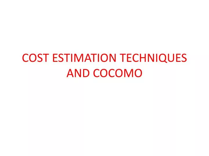 cost estimation techniques and cocomo