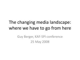 The changing media landscape: where we have to go from here