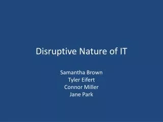 Disruptive Nature of IT