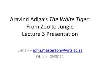 Aravind Adiga’s The White Tiger : From Zoo to Jungle Lecture 3 Presentation