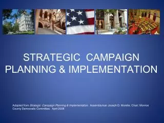 STRATEGIC CAMPAIGN PLANNING &amp; IMPLEMENTATION Adapted from Strategic Campaign Planning &amp; Implementation. Ass