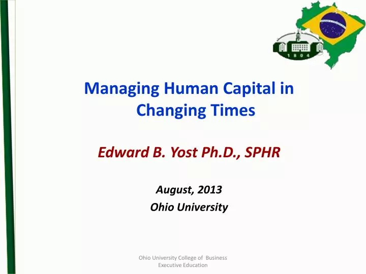 managing human capital in changing times edward b yost ph d sphr august 2013 ohio university