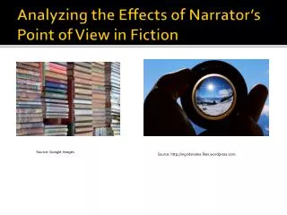 Analyzing the Effects of Narrator’s Point of View in Fiction