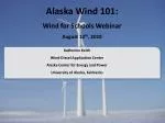 Alaska Wind 101: Wind for Schools Webinar August 12 th , 2010