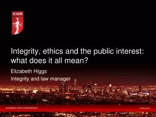 Integrity, ethics and the public interest: what does it all mean?