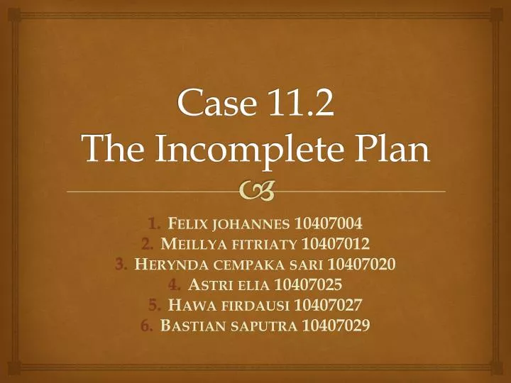 case 11 2 the incomplete plan