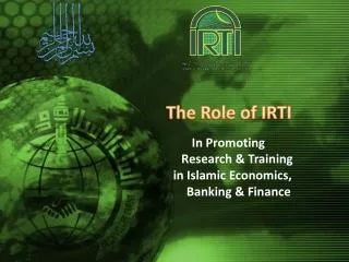 The Role of IRTI In Promoting Research &amp; Training in Islamic Economics,