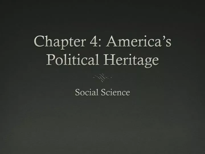 chapter 4 america s political heritage
