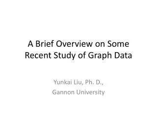 A Brief Overview on Some Recent Study of Graph Data