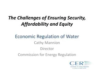 The Challenges of Ensuring Security, Affordability and Equity Economic Regulation of Water