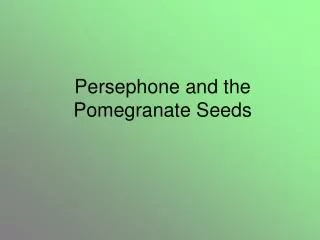 Persephone and the Pomegranate Seeds