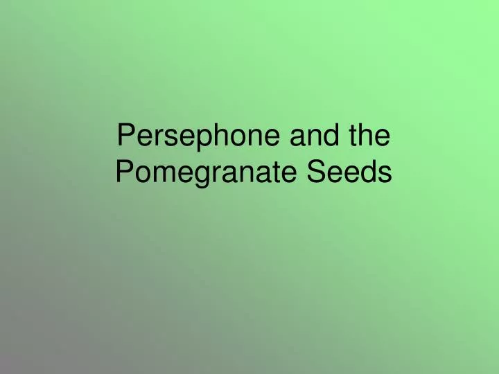 persephone and the pomegranate seeds