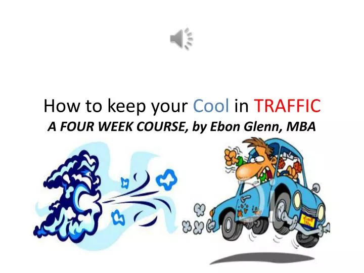 how to keep your cool in traffic a four week course by ebon glenn mba