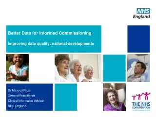 Better Data for Informed Commissioning Improving data quality: national developments