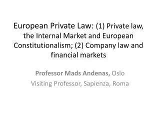 European Private Law: (1) Private law, the Internal Market and European Constitutionalism ; (2) Company law and f