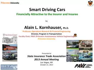 by Alain L. Kornhauser, Ph.D. Professor, Operations Research &amp; Financial Engineering Director, Program in Transport