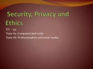Security, Privacy and Ethics