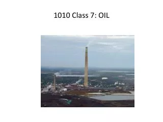1010 Class 7: OIL