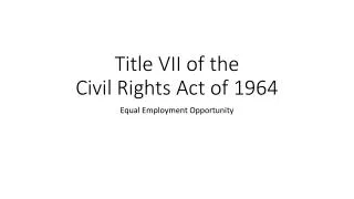 Title VII of the Civil Rights Act of 1964