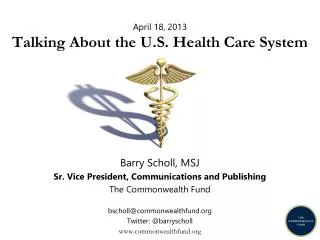 April 18, 2013 Talking About the U.S. Health Care System