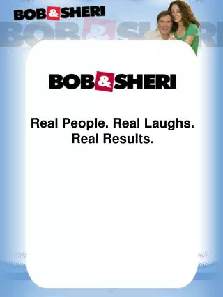 Real People. Real Laughs. Real Results.