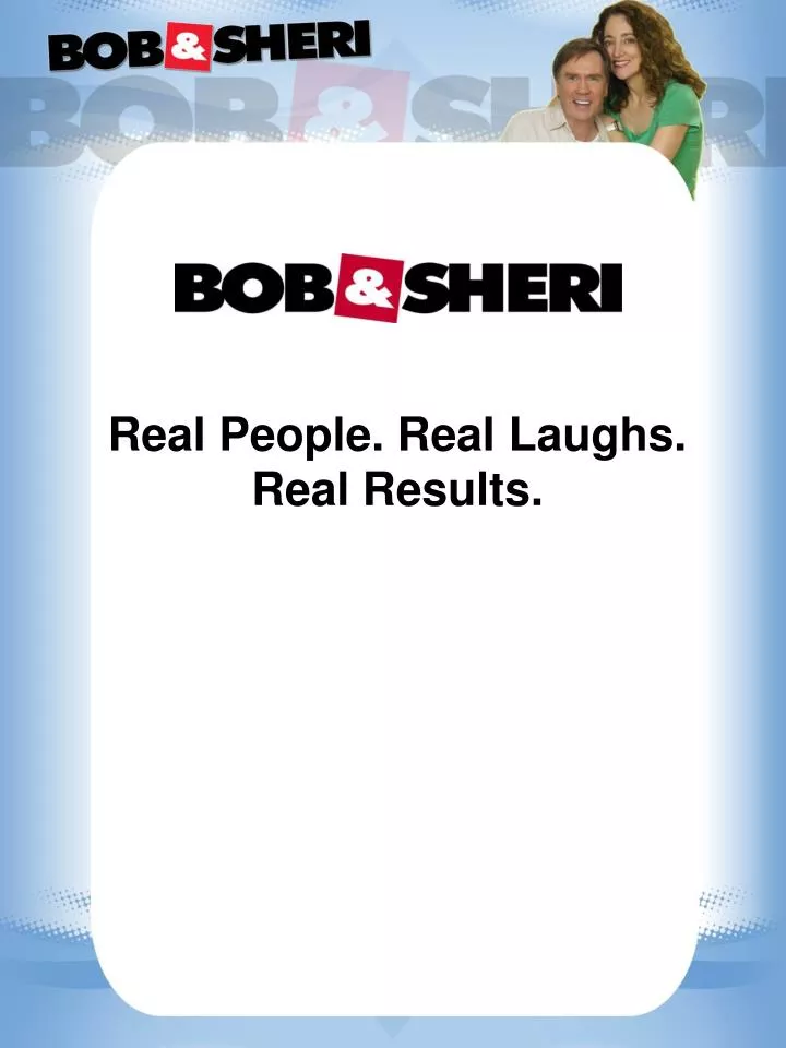 real people real laughs real results